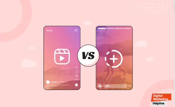Instagram Stories vs Reels